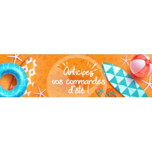 ANTICIPEZ VOS COMMANDES ! 