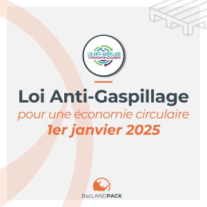 Janvier 2025 : Loi anti-gaspillage pour une économie circulaire